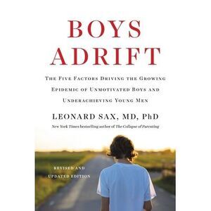 Boys Adrift: The Five Factors Driving the Growing Epidemic of Unmotivated Boys a